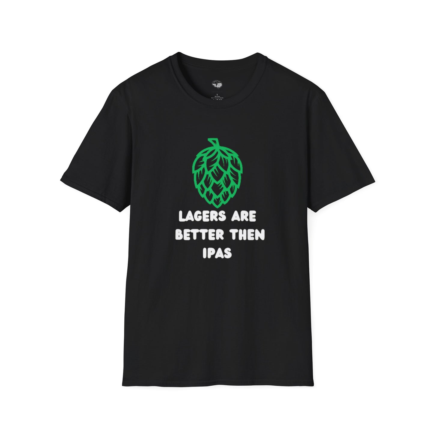 LAGERS ARE BETTER THEN IPAS T-Shirt