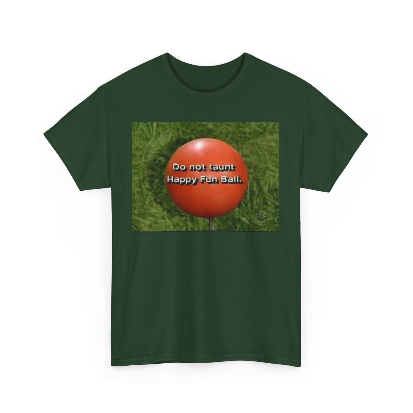 Do not taunt happy fun ball T shirt