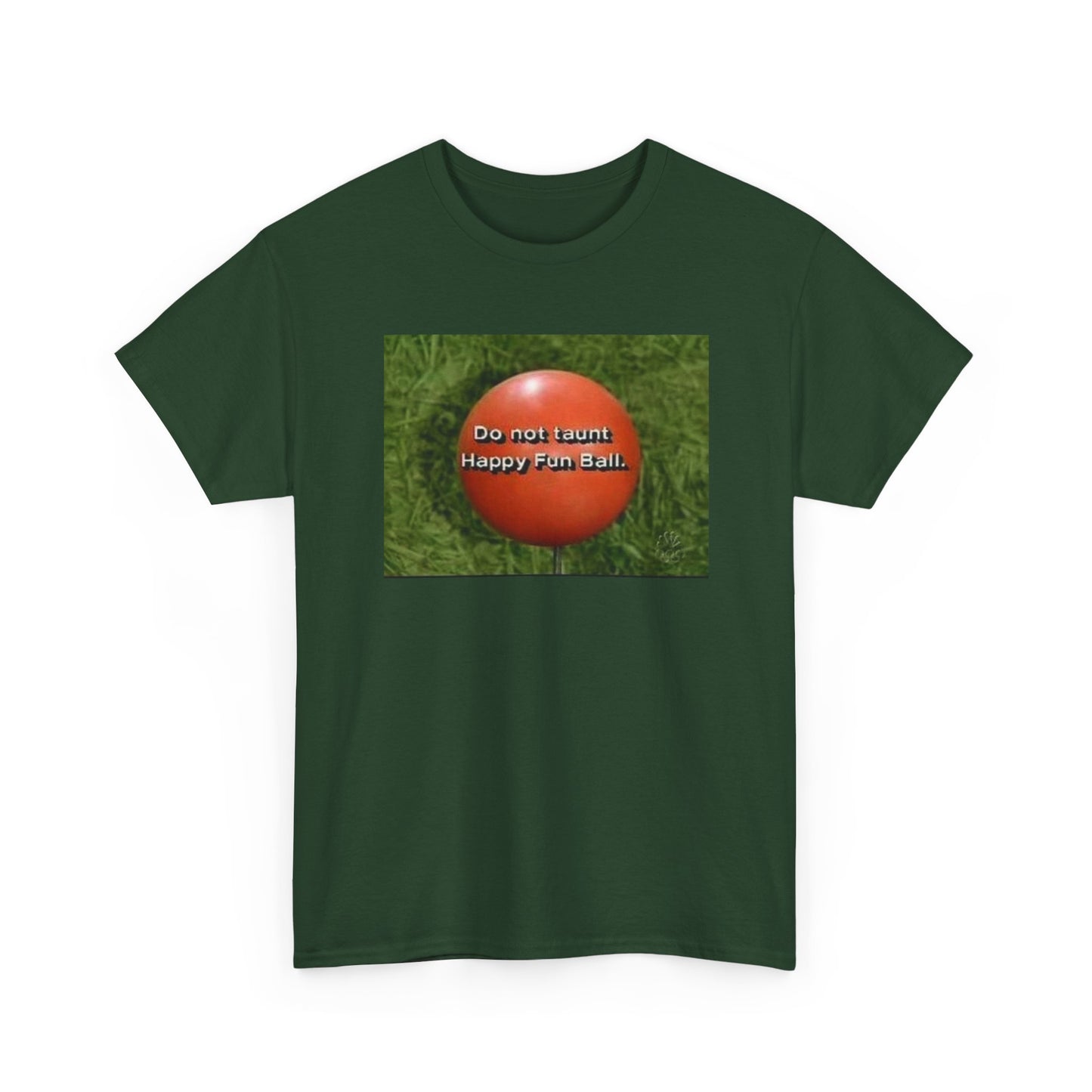 Do not taunt happy fun ball T shirt