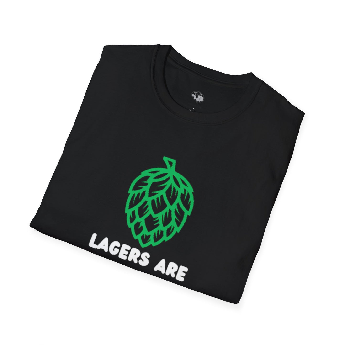 LAGERS ARE BETTER THEN IPAS T-Shirt