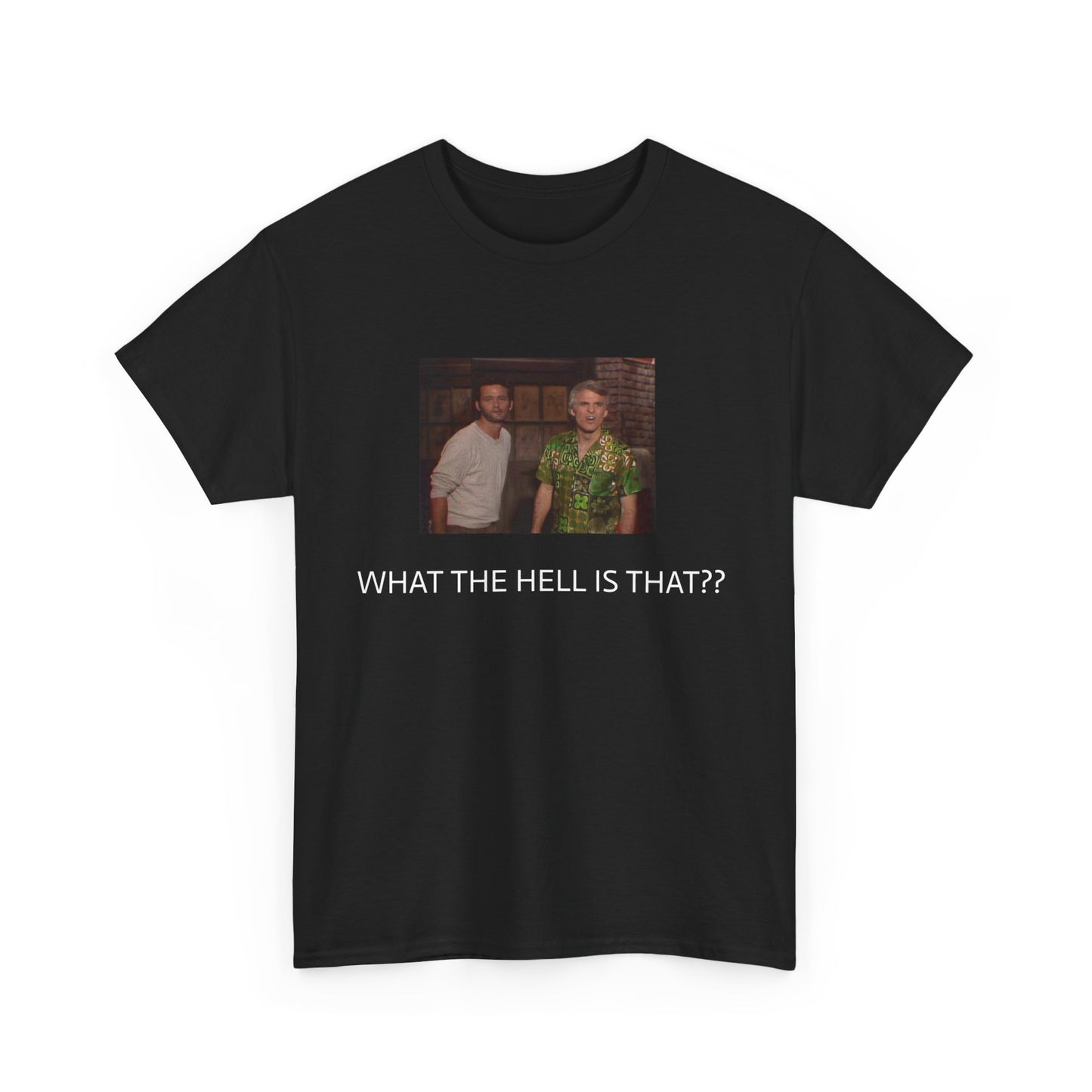 WHAT THE HELL IS THA?? SHIRT